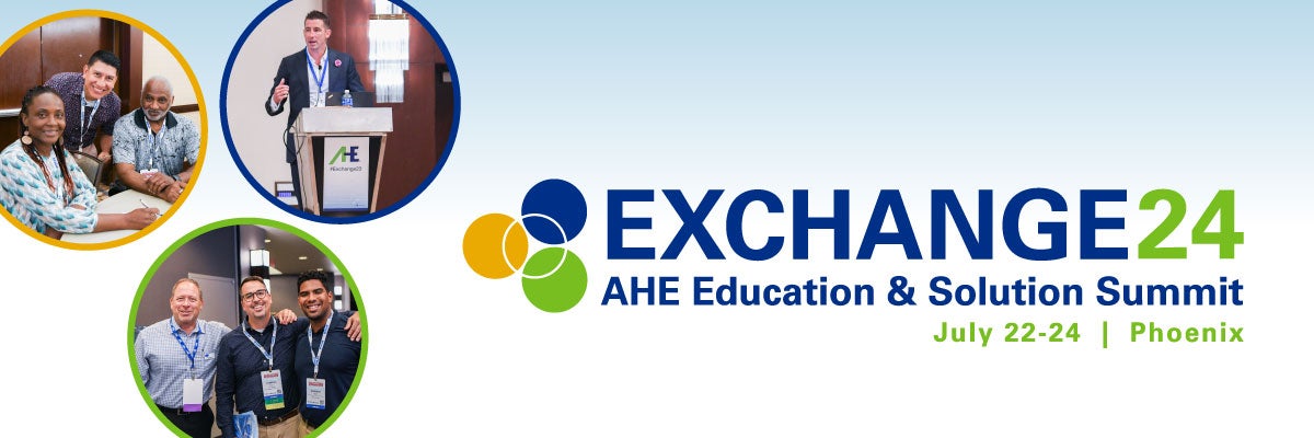 Exchange 24 - AHE Education & Solution Summit - July 22-24 - Phoenix